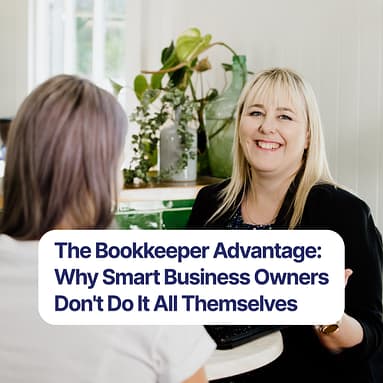The Bookkeeper Advantage: Why Smart Business Owners Don’t Do It All Themselves